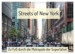 Streets of New York - Zu Fuß durch die Metropole der Superlative (Wandkalender 2025 DIN A3 quer), CALVENDO Monatskalender