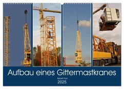 Aufbau eines Gittermastkranes (Wandkalender 2025 DIN A2 quer), CALVENDO Monatskalender