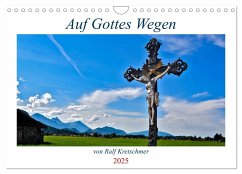 Auf Gottes Wegen von Ralf Kretschmer (Wandkalender 2025 DIN A4 quer), CALVENDO Monatskalender