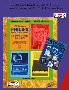 SÜLTZ' SPARBUCH - 60 Jahre PHILIPS Cassetten Recorder LOU OTTENS + Werbung - Sültz, Uwe H.