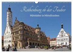 Rothenburg ob der Tauber - Mittelalter in Mittelfranken (Wandkalender 2025 DIN A3 quer), CALVENDO Monatskalender