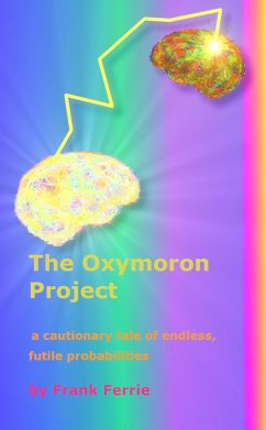 The Oxymoron Project (eBook, ePUB) - Ferrie, Frank