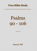 True Bible Study - Psalms 90-106 (eBook, ePUB)