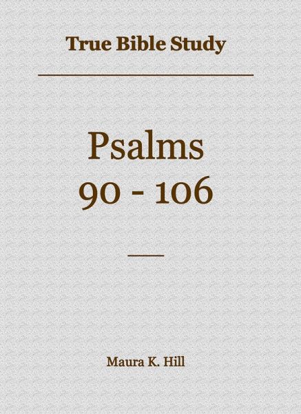 True Bible Study - Psalms 90-106 (eBook, ePUB) True Bible Study - Psalms 90-106 (eBook, ePUB)