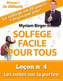Solfège Facile Pour Tous ou Comment Apprendre Le Solfège en 20 Jours ! - Leçon N°4 (eBook, ePUB) - Birger, Myriam
