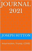 Journal 2021: Insurrection, Trump, Covid (eBook, ePUB) Journal 2021: Insurrection, Trump, Covid (eBook, ePUB)