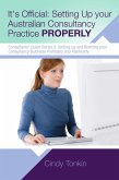 It's Official: Setting up your Australian Consultancy Practice Properly (Consultants' Guides: setting up and running your consulting business profitably and painlessly, #12) (eBook, ePUB)