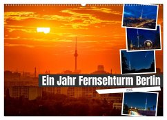 Ein Jahr Fernsehturm Berlin (Wandkalender 2025 DIN A2 quer), CALVENDO Monatskalender