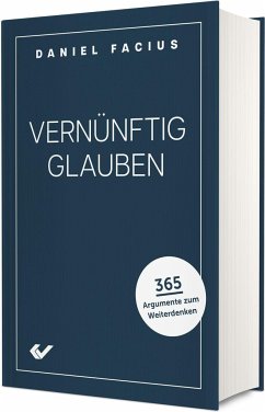 Vernünftig glauben - Facius, Daniel