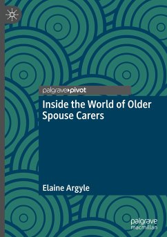 Inside the World of Older Spouse Carers - Argyle, Elaine