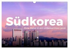 Südkorea - Eine Reise in ein unbekanntes Land. (Wandkalender 2025 DIN A3 quer), CALVENDO Monatskalender