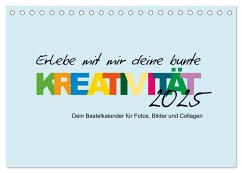 Erlebe mit mir deine bunte Kreativität (Tischkalender 2025 DIN A5 quer), CALVENDO Monatskalender