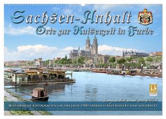 Sachsen-Anhalt - Orte zur Kaiserzeit in Farbe - Fotos restauriert und koloriert (Wandkalender 2025 DIN A2 quer), CALVENDO Monatskalender