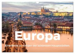 Europa - Eine Reise zu einigen der schönsten Hauptstädten. (Wandkalender 2025 DIN A3 quer), CALVENDO Monatskalender