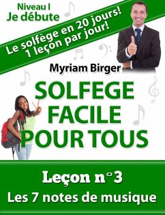 Solfège Facile Pour Tous ou Comment Apprendre Le Solfège en 20 Jours ! - Leçon N°3 (eBook, ePUB) - Birger, Myriam