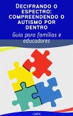 Decifrando o espectro: entendendo o autismo por dentro (eBook, ePUB) Decifrando o espectro: entendendo o autismo por dentro (eBook, ePUB)