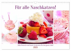 Für alle Naschkatzen! Süße Desserts und bunte Leckereien für das ganze Jahr! (Wandkalender 2025 DIN A3 quer), CALVENDO Monatskalender - Calvendo;Hurley, Rose
