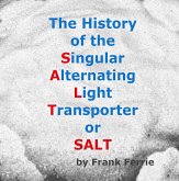 The History of the Singular Alternating Light Transporter or S.A.L.T. (eBook, ePUB)