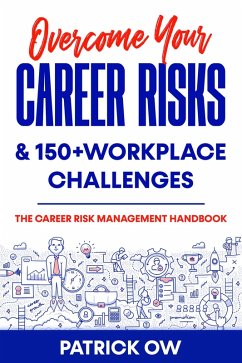 Cover Overcome Your Career Risks and 150+ Workplace Challenges: The Career Risk Management Handbook (eBook, ePUB)