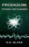 Prodigium: Titans Unchained (eBook, ePUB)