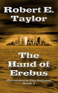 The Hand of Erebus (Chronicles of the Collapse, #4) (eBook, ePUB) - Taylor, Robert E.