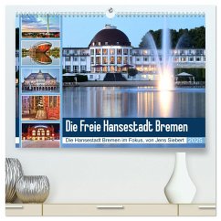 Die Freie Hansestadt Bremen (hochwertiger Premium Wandkalender 2025 DIN A2 quer), Kunstdruck in Hochglanz - Calvendo;Siebert, Jens