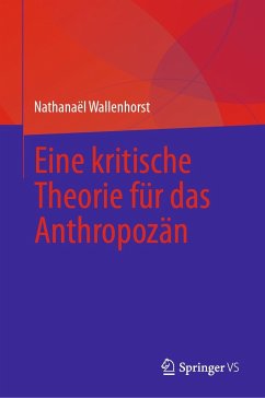 Eine kritische Theorie für das Anthropozän - Wallenhorst, Nathanaël