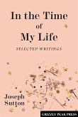 In the Time of My Life: Selected Writings (eBook, ePUB) In the Time of My Life: Selected Writings (eBook, ePUB)