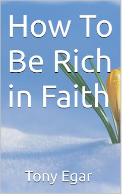 How To Be Rich in Faith (eBook, ePUB) - Egar, Tony