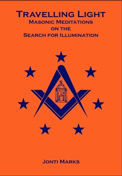 Travelling Light: Masonic Meditations on the Search for Illumination (eBook, ePUB) - Marks, Jonti