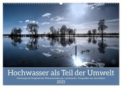 Hochwasser als Teil der Umwelt (Wandkalender 2025 DIN A2 quer), CALVENDO Monatskalender - Calvendo;Siebert, Jens