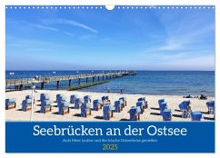 Seebrücken an der Ostsee - Aufs Meer laufen und die frische Ostseebrise genießen (Wandkalender 2025 DIN A3 quer), CALVENDO Monatskalender