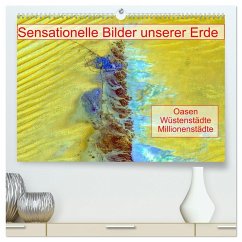 Sensationelle Bilder Unserer Erde - Oasen Wüstenstädte Millionenstädte (hochwertiger Premium Wandkalender 2025 DIN A2 quer), Kunstdruck in Hochglanz
