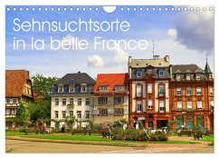 Sehnsuchtsorte in la belle France (Wandkalender 2025 DIN A4 quer), CALVENDO Monatskalender