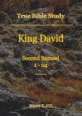 True Bible Study - King David Second Samuel 1-24 (eBook, ePUB)