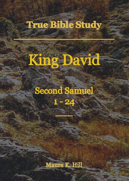 True Bible Study - King David Second Samuel 1-24 (eBook, ePUB) True Bible Study - King David Second Samuel 1-24 (eBook, ePUB)