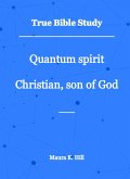 True Bible Study - Quantum Spirit Christian, Son of God (eBook, ePUB)