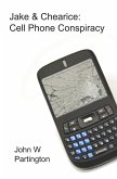 Jake & Chearice: Cell Phone Conspiracy (eBook, ePUB) Jake & Chearice: Cell Phone Conspiracy (eBook, ePUB)
