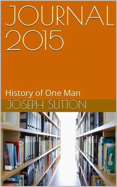 Journal 2015: History of One Man (eBook, ePUB) Journal 2015: History of One Man (eBook, ePUB)