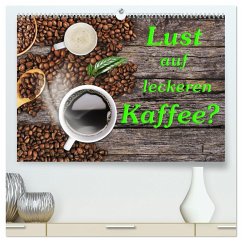 Lust auf leckeren Kaffee? (hochwertiger Premium Wandkalender 2025 DIN A2 quer), Kunstdruck in Hochglanz - Calvendo;Kirsch, Gunter
