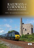 Railways of Cornwall: A Decade of Change Part 1 Railways of Cornwall: A Decade of Change Part 1