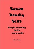 Seven Deadly Sins - People Behaving Badly - Very Badly (Seven Novellas on the theme of Seven!, #1) (eBook, ePUB)