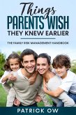 Things Parents Wish They Knew Earlier - The Family Risk Management Handbook of Practical Solutions for Life's Challenges (eBook, ePUB)