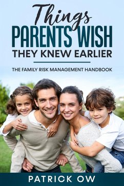 Cover Things Parents Wish They Knew Earlier - The Family Risk Management Handbook of Practical Solutions for Life's Challenges (eBook, ePUB)