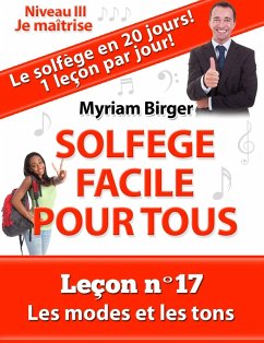 Solfège Facile Pour Tous ou Comment Apprendre Le Solfège en 20 Jours ! - Leçon N°17 (eBook, ePUB) - Birger, Myriam