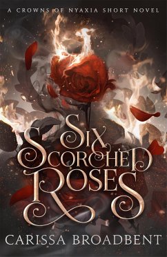 Six Scorched Roses - Broadbent, Carissa