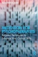 Meditation for Psychotherapists - Ross, Alexander H. (Private practice, London, UK)