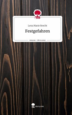 Festgefahren. Life is a Story - story.one - Brecht, Lena Marie