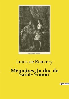 Mémoires du duc de Saint­ Simon - De Rouvroy, Louis