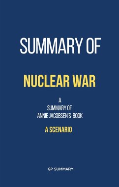 Summary of Nuclear War by Annie Jacobsen: A Scenario (eBook, ePUB) - SUMMARY, GP